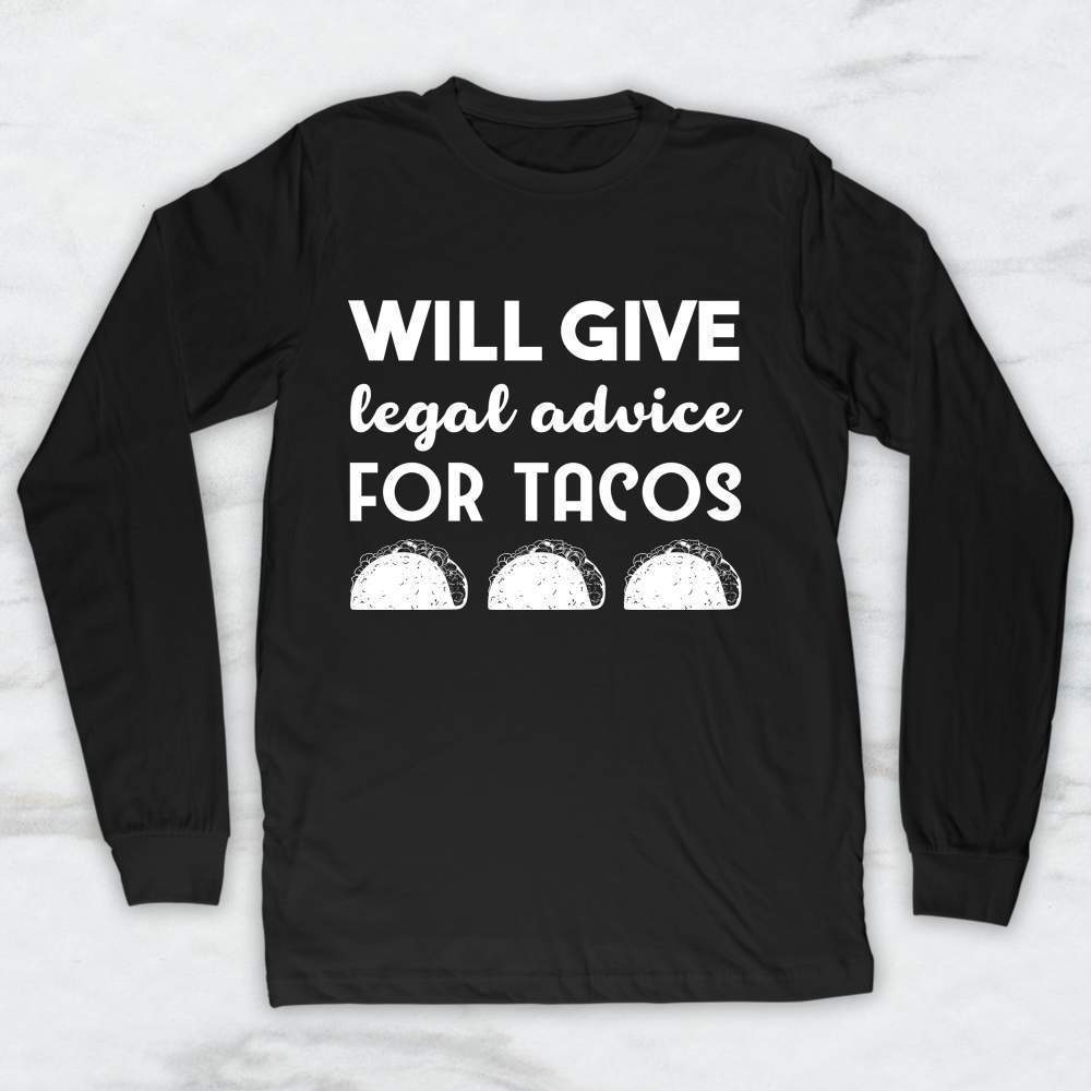 Will Give Legal Advice For Tacos T-Shirt, Tank Top, Hoodie For Men Women & Kids