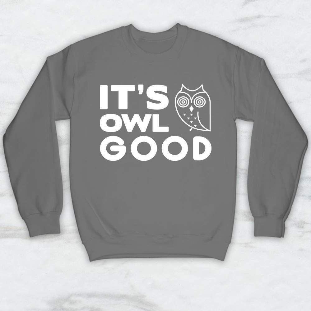 Its Owl Good T-Shirt, Tank Top, Hoodie For Men Women & Kids