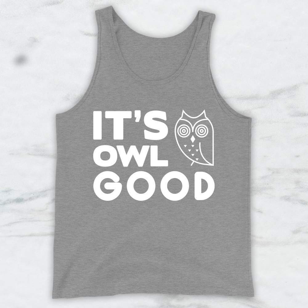 Its Owl Good T-Shirt, Tank Top, Hoodie For Men Women & Kids