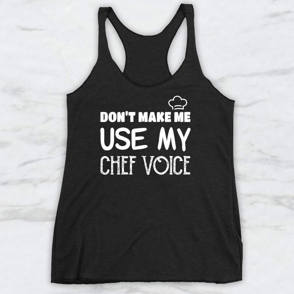 Don't Make Me Use My Chef Voice T-Shirt, Tank Top, Hoodie For Men Women & Kids