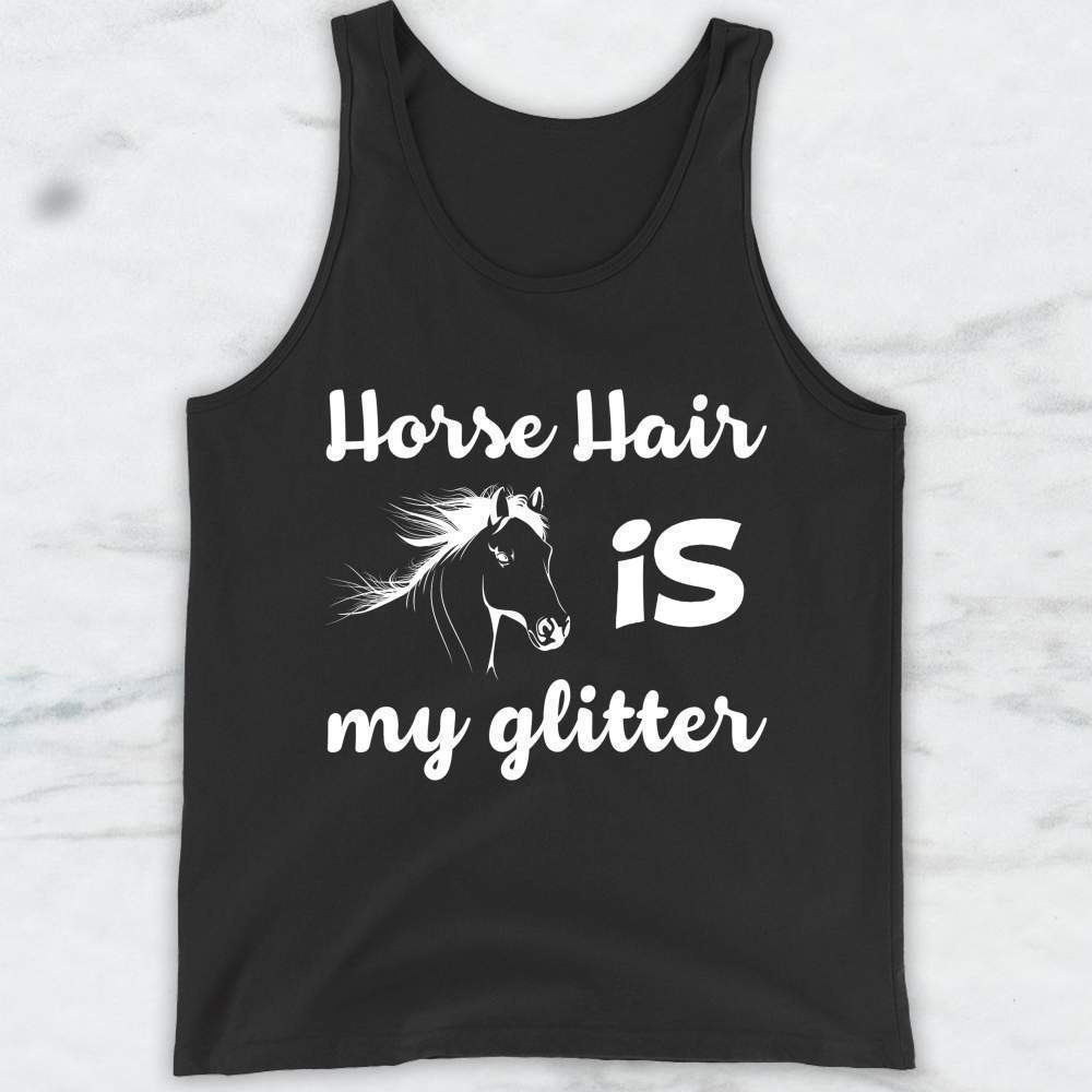 Horse Hair Is My Glitter T-Shirt, Tank Top, Hoodie For Men Women & Kids