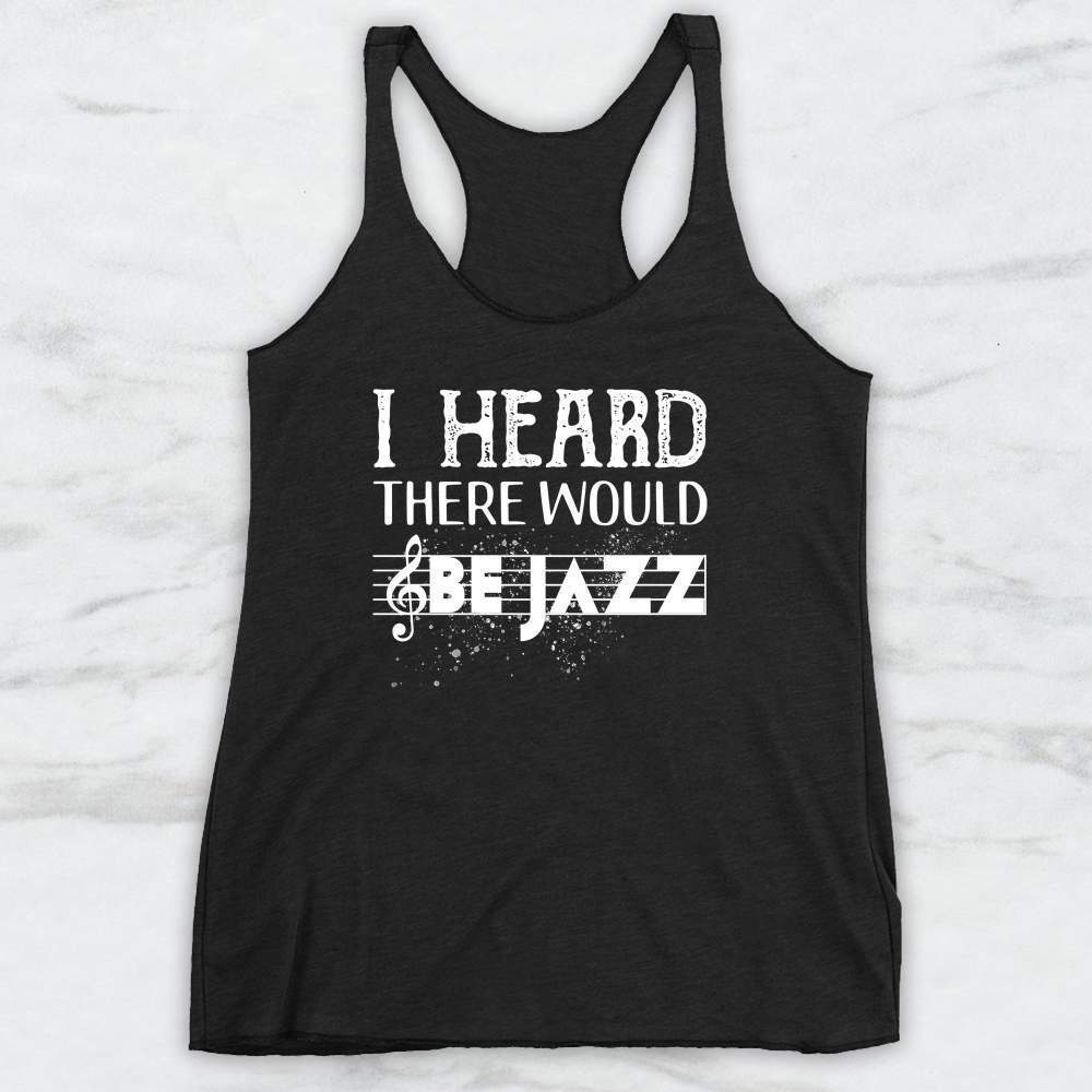I Heard There Would Be Jazz T-Shirt, Tank Top, Hoodie For Men Women & Kids