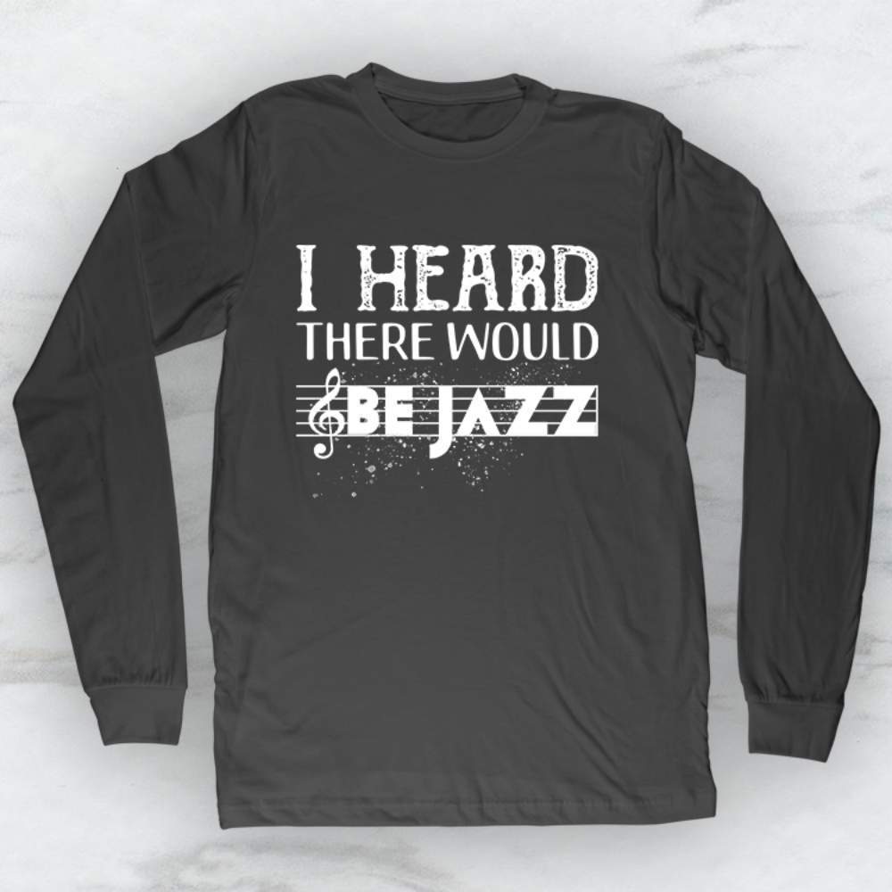I Heard There Would Be Jazz T-Shirt, Tank Top, Hoodie For Men Women & Kids