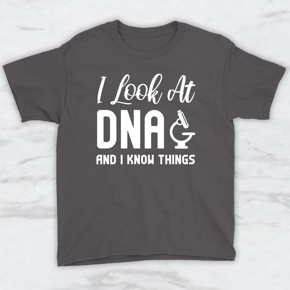 I Look At DNA and I Know Things T-Shirt, Tank Top, Hoodie For Men Women & Kids