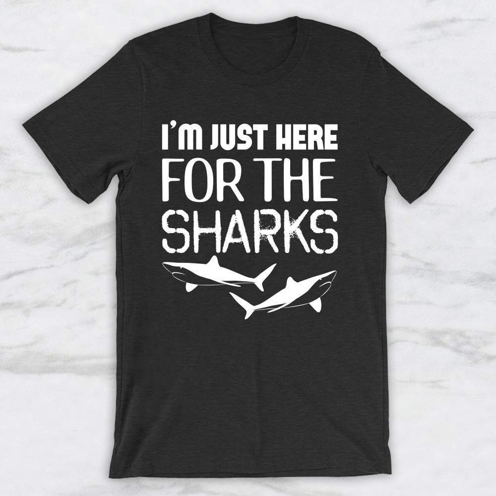 I'm Just Here For The Sharks T-Shirt, Tank Top, Hoodie For Men Women & Kids