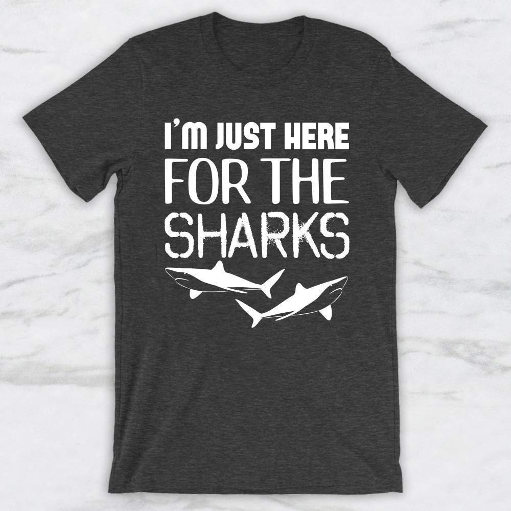 I'm Just Here For The Sharks T-Shirt, Tank Top, Hoodie For Men Women & Kids