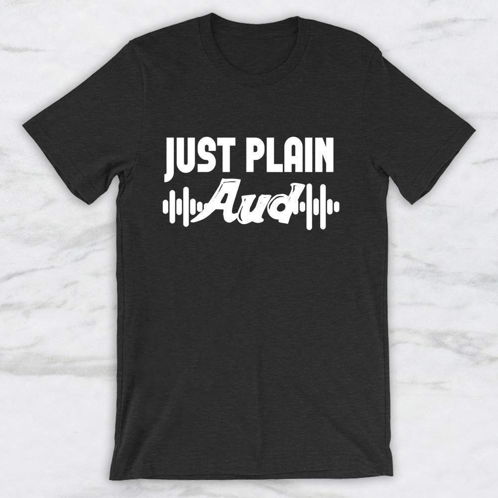 Just Plain Aud T-Shirt, Tank Top, Hoodie For Men Women & Kids