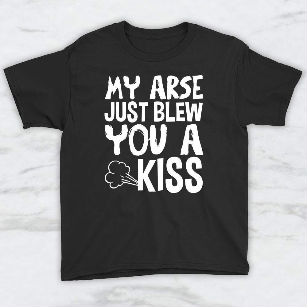 My Arse Just Blew You A Kiss T-Shirt, Tank Top, Hoodie For Men Women & Kids