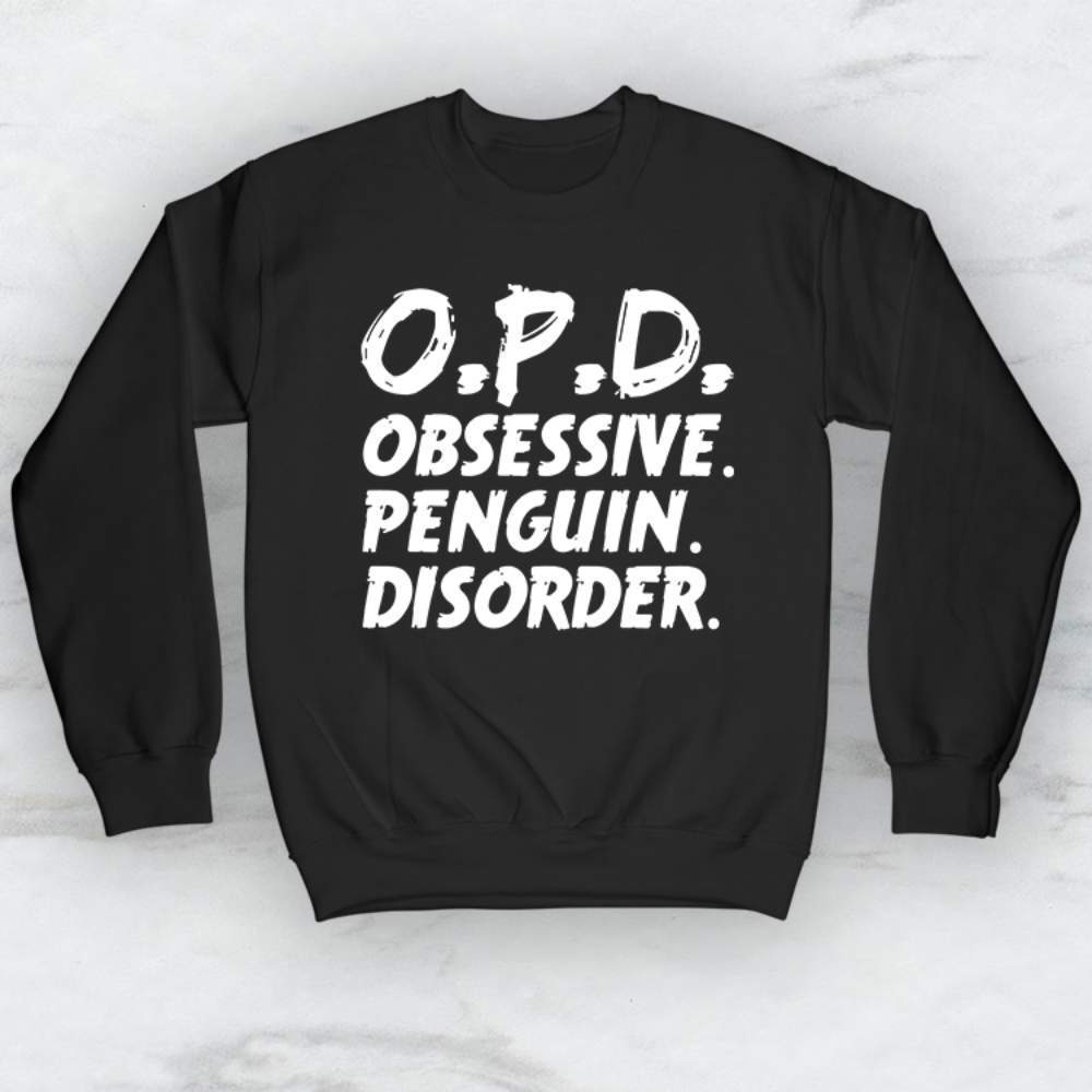 Obsessive Penguin Disorder T-Shirt, Tank Top, Hoodie For Men Women & Kids