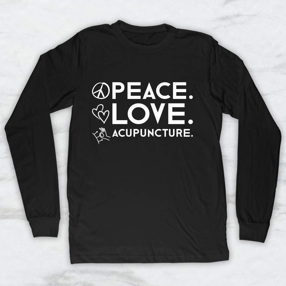 Peace Love Acupuncture T-Shirt, Tank Top, Hoodie For Men Women & Kids