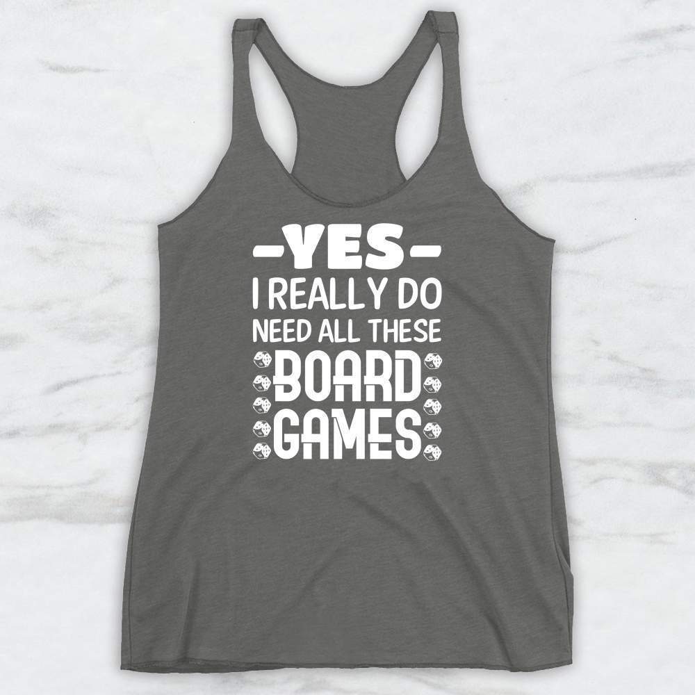 Really Do Need All These Board Games T-Shirt, Tank Top, Hoodie For Men Women & Kids
