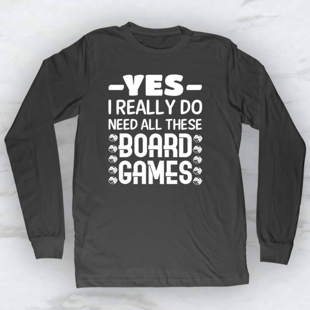 Really Do Need All These Board Games T-Shirt, Tank Top, Hoodie For Men Women & Kids
