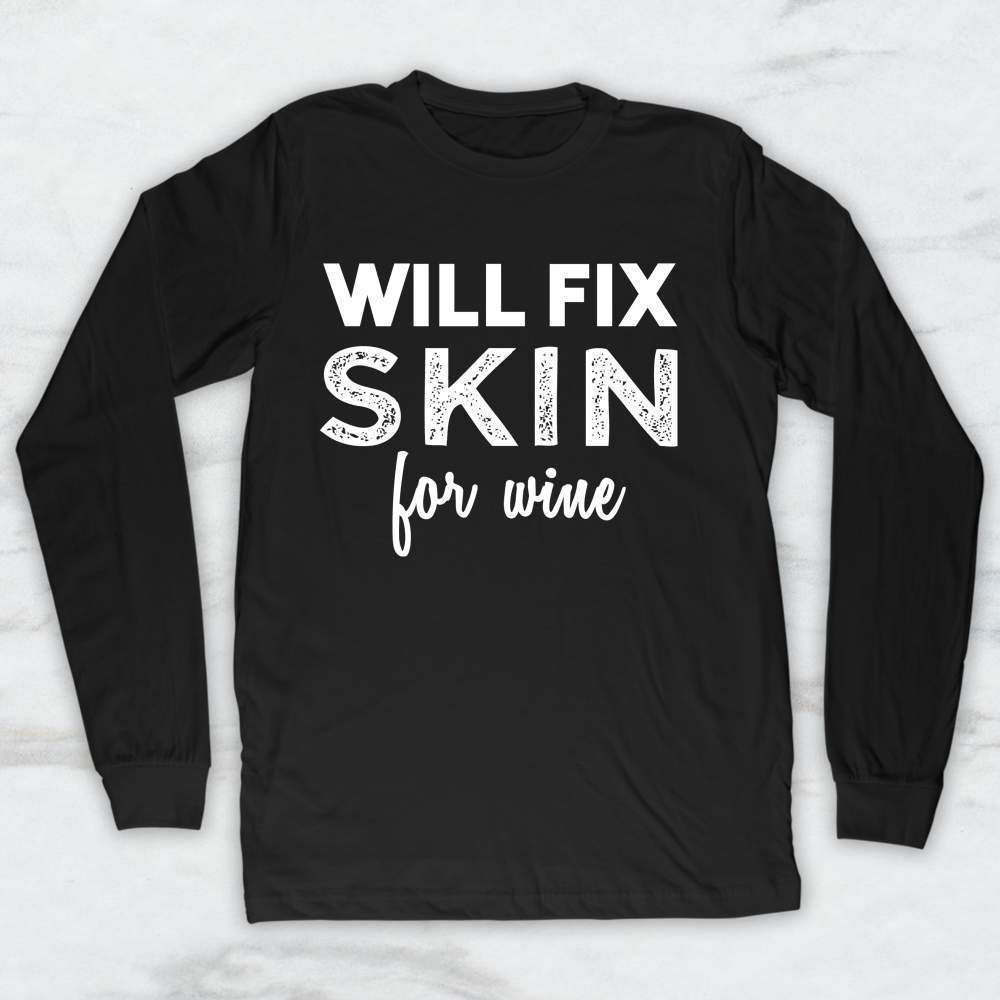 Will Fix Skin For Wine T-Shirt, Tank Top, Hoodie For Men Women & Kids